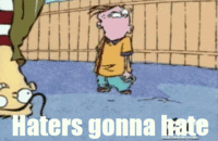 Haters Gonna Hate