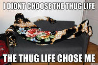 I Didn't Choose The Thug Life, The Thug Life Chose Me