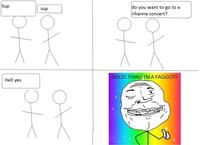 Good Thing I'm a Faggot!