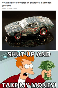 Shut Up And Take My Money!