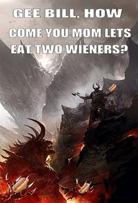Gee Bill how come your mom﻿ lets you eat two wieners?