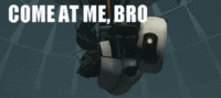 COME AT ME BRO