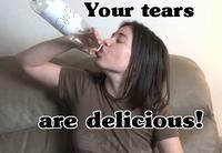 Your Tears are Delicious