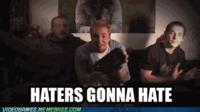 Haters Gonna Hate