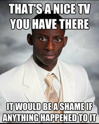It Would Be a Shame If...