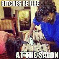 Bitches Be Like