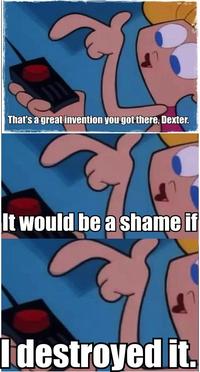 It Would Be a Shame If...