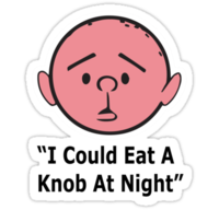 I Could Eat A Knob At Night