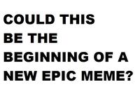 Is this the birth of an epic new meme?