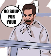 No Soup for You / Soup Nazi