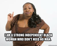 Strong Black Woman Who Don't Need No Man