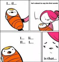 he's about to say his first words 1. is that...