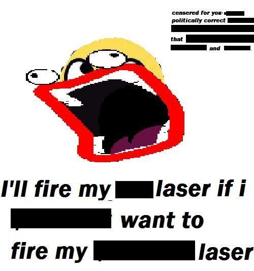 fire_laser_or_die_.jpg