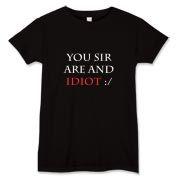 You, sir, are and idiot