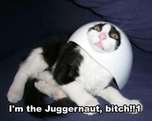 The Juggernaut Bitch!!
