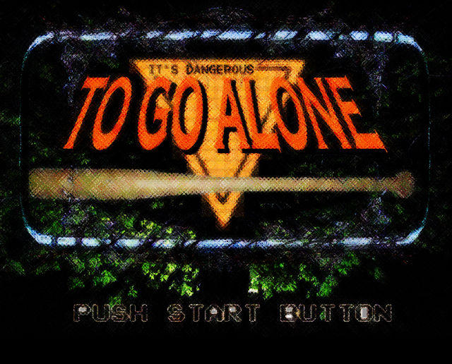 It's Dangerous to Go Alone! Take This