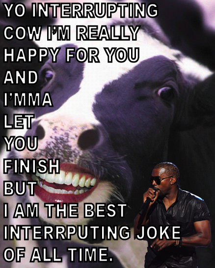 Kanye Interrupts / Imma Let You Finish