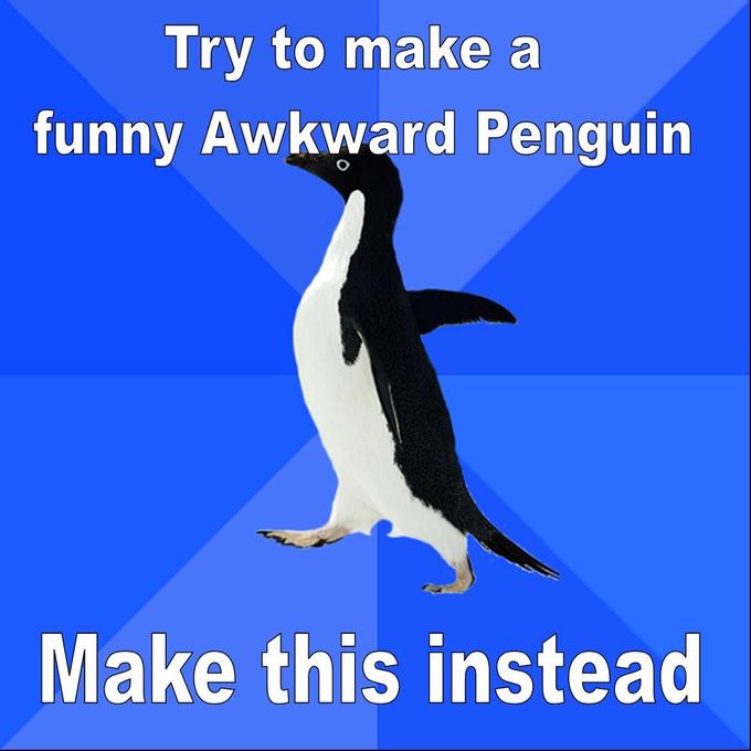 Socially Awkward Penguin