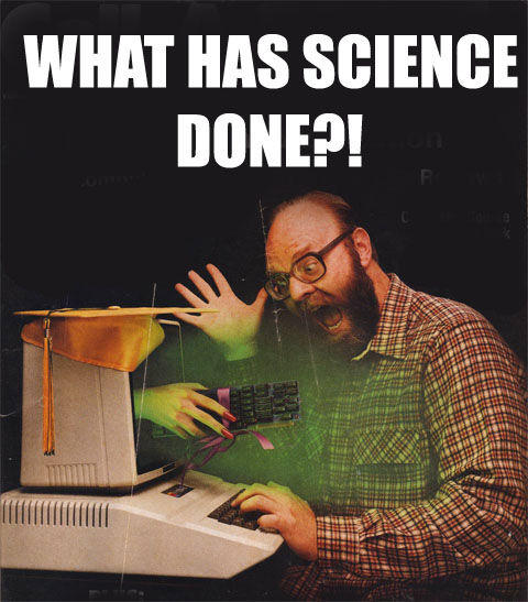 What Has Science Done?