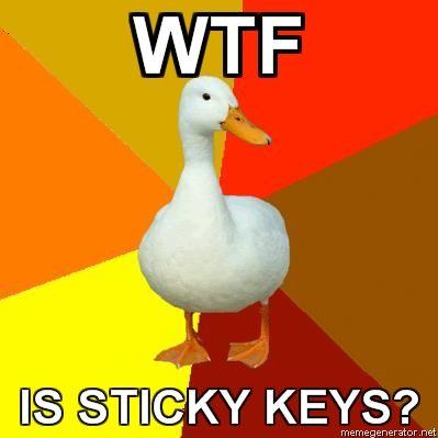 Technologically-Impaired-Duck-WTF-IS-STICKY-KEYS.jpg