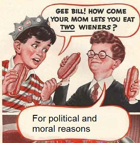 Gee Bill how come your mom﻿ lets you eat two wieners? 
