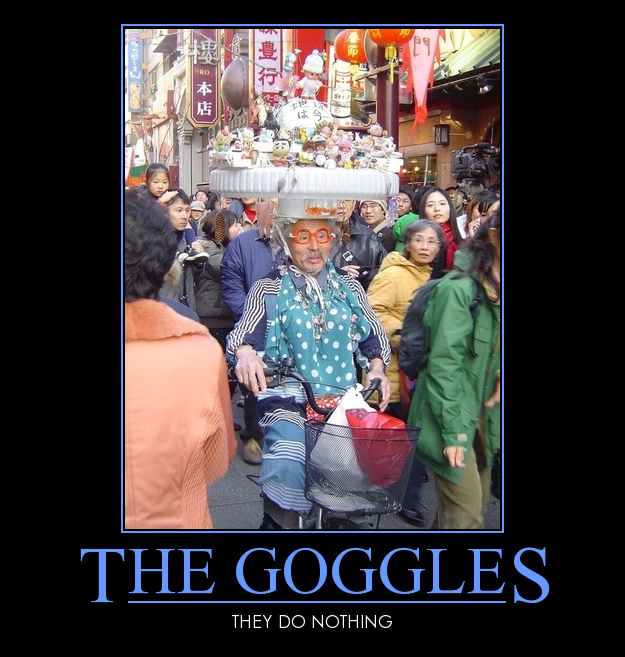 The Goggles Do Nothing!
