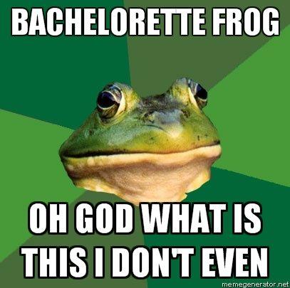 Foul-Bachelor-Frog-BACHELORETTE-FROG-OH-GOD-WHAT-IS-THIS-I-DONT-EVEN_1_.jpg