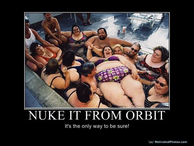 Nuke It From Orbit