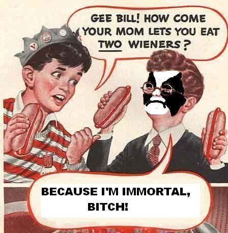 Gee Bill how come your mom﻿ lets you eat two wieners? 