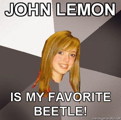 MUSICALLY-OBLIVIOUS-8TH-GRADER-JOHN-LEMON-IS-MY-FAVORITE-BEETLE.jpg