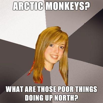 Musically-Oblivious-8th-Grader-arctic-monkeys-what-are-those-poor-things-doing-up-north.jpg