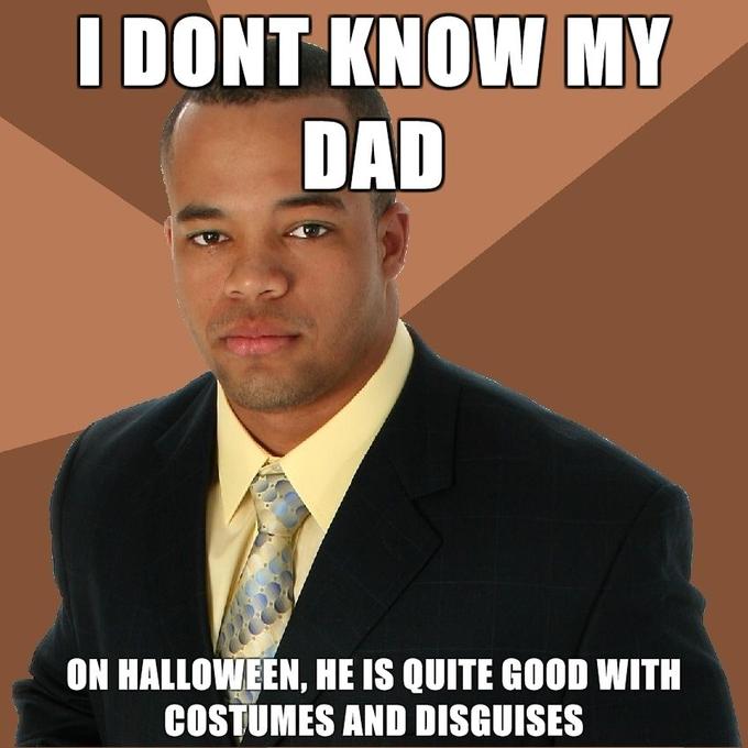 Successful-Negro-i-dont-know-my-dad-on-halloween-he-is-quite-good-with-costumes-and-disguises.jpg