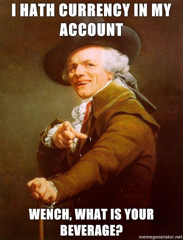Joseph-Ducreux-I-Hath-Currency-In-My-Account-Wench-What-Is-Your-Beverage.jpg