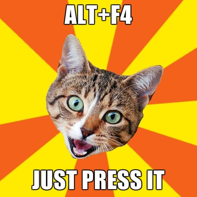 Bad-Advice-Cat-AltF4-Just-press-it.jpg