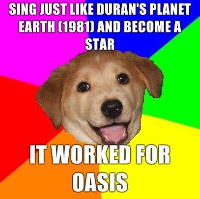 sing-just-like-Durans-Planet-Earth-1981-and-become-a-star-it-worked-for-oasis.jpg
