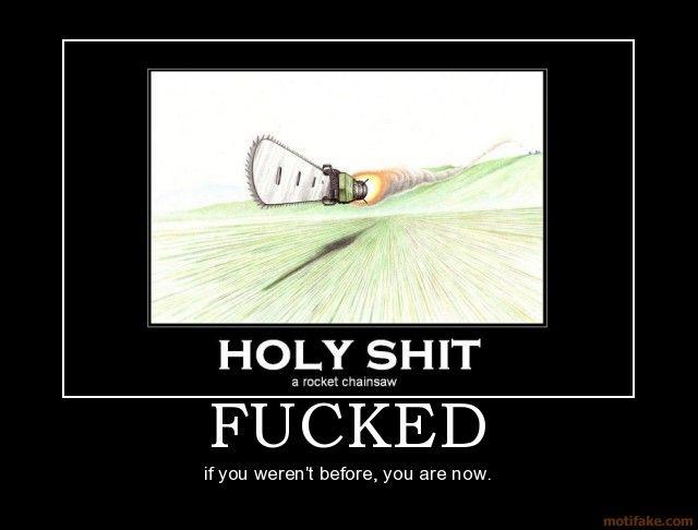 fucked-rocket-chainsaw-fucked-demotivational-poster-1214010532.jpg