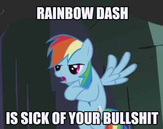 Rainbow_Dash_is_tired_of_your_bullshit-(n1293712786630).png