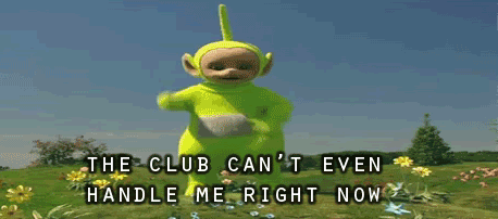 [Image - 276977] | The Club Can't Even Handle Me Right Now | Know Your Meme