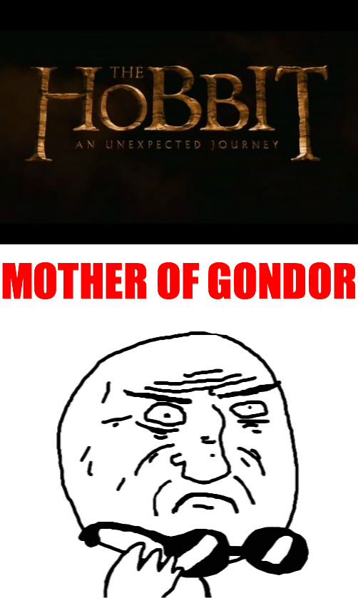 Mother of Gondor Mother of God Know Your Meme