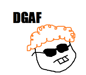 DGAF.