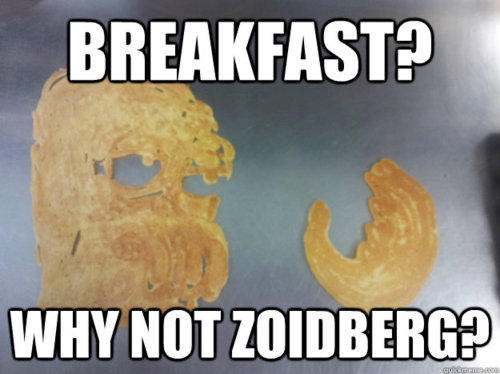 Breakfast? Why not Zoidberg?