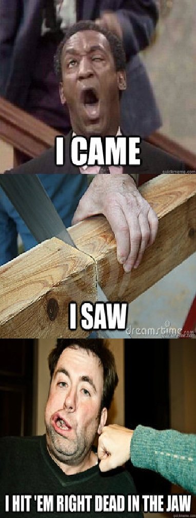 I came (I came), I saw (I saw), I hit 'em right dead in the jaw (in the jaw)