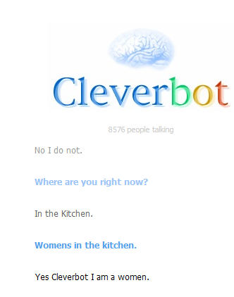 Cleverbot knows where women are.