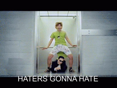 Haters Gonna Hate Gangnam Style!!!