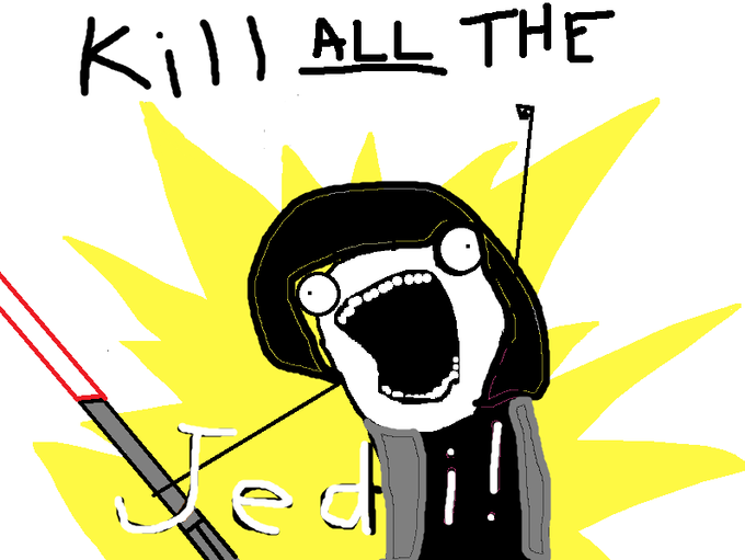 Kill ALL the Jedi!