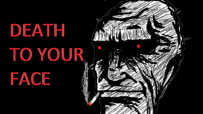 DEATH TO YOUR FACE