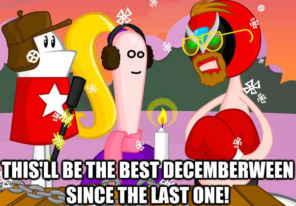 this'll be the best decemberween since the last one!