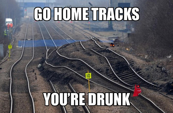 Go Home Tracks, You're Drunk