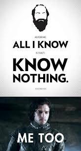all i know is that i know nothing me too you know nothing, jon 081 all i know is that i know nothing me too you know nothing, jon