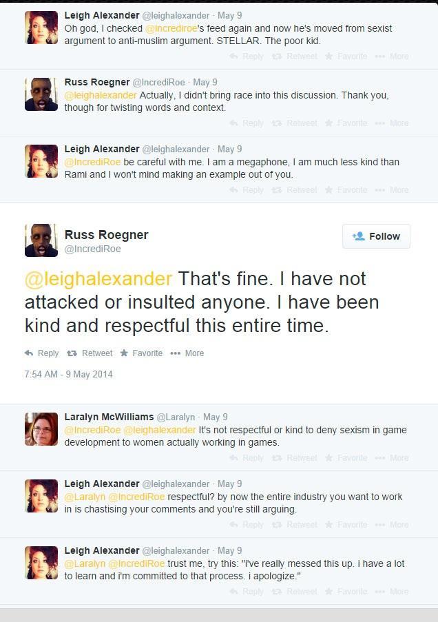 Leigh Alexander @leighalexander May 9 Oh god, I checked @incrediroe's feed again and now he's moved from sexist argument to a